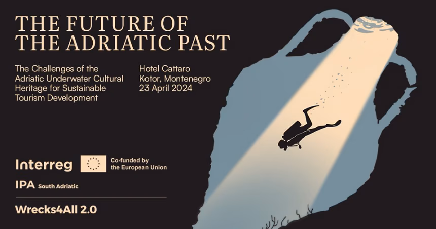 Konferencija „Budućnost jadranske prošlosti - Izazovi podvodne kulturne baštine Jadrana za održivi razvoj turizma“ 24. aprila u Kotoru