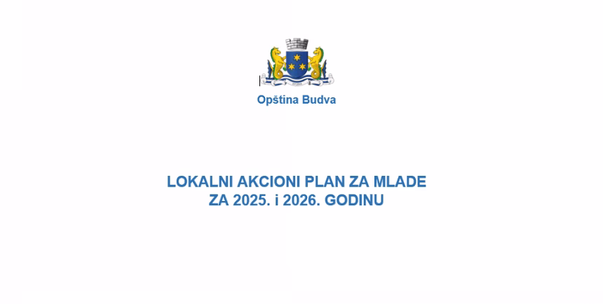 Budva: Uključite se u kreiranje Lokalnog akcionog plana za mlade 2025 - 2026