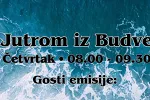 Ne propustite Jutrom iz Budve, brojni gosti i važne teme