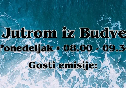 Sjutra u emisiji „Jutrom iz Budve“ o komunalnim temama, bezbjednosti saobraćaja i psihologiji