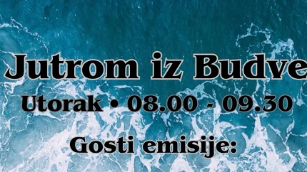 Ne propustite: Jutrom iz Budve, vaša prva doza informacija