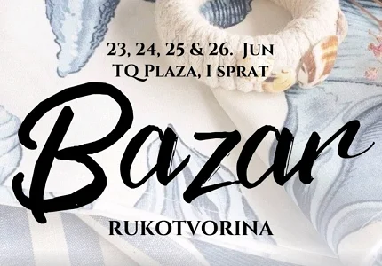 Bazar rukotvorina u TQ Plazi od 23. do 26. juna
