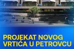Petrovac dobija mnogo više od novog vrtića
