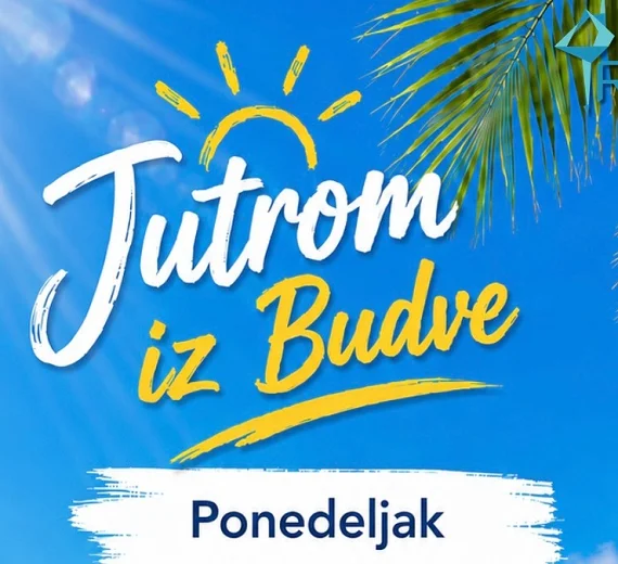 Jutrom iz Budve, vaša prva doza informacija