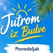 Jutrom iz Budve, vaša prva doza informacija