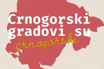MOACG: Crnogorski gradovi su crnogorski