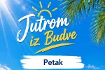 Jutrom iz Budve, vaša prva doza informacija 