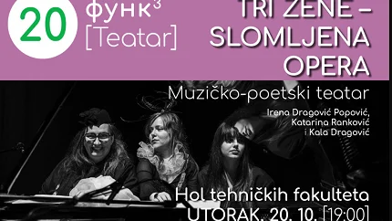 Muzičko-poetski i dokumentarni teatar „Tri žene – slomljena Opera“ večeras na Festivalu FUNK